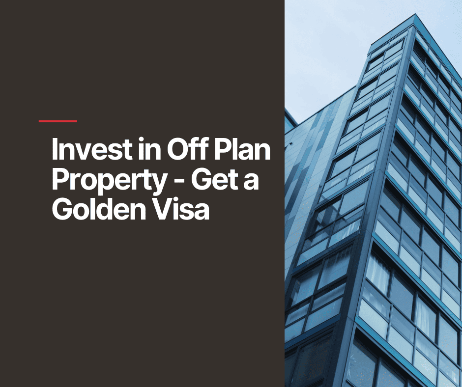 How to Buy Off Plan Property in Dubai for Golden Visa 2023