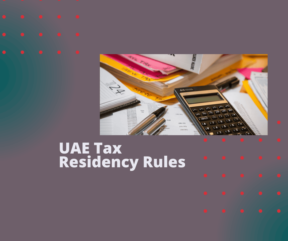 New Tax Residency Rules in UAE-90 Day Rule: How It Could Affect You